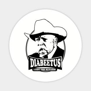 Vintage Diabeetus I got the sugars / Wilford Brimley Magnet